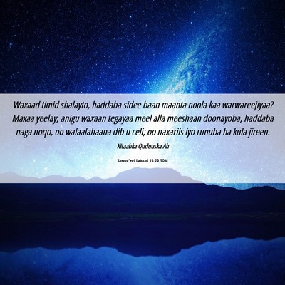 Picture 06 - Samuu'eel Labaad 15:20 SOM - Waxaad timid shalayto, haddaba sidee baan maanta - Bible Verse Picture