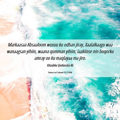 Picture 06 - Samuu'eel Labaad 15:3 SOM - Markaasaa Absaaloom wuxuu ku odhan jiray, - Bible Verse Picture