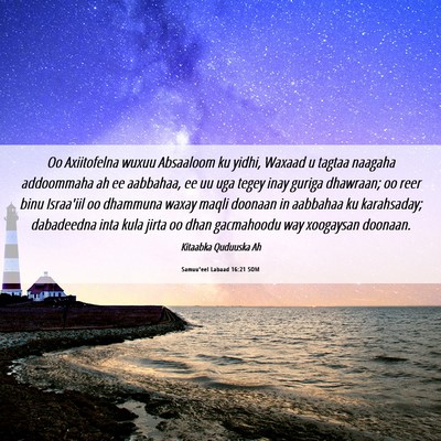 Picture 06 - Samuu'eel Labaad 16:21 SOM - Oo Axiitofelna wuxuu Absaaloom ku yidhi, Waxaad u - Bible Verse Picture