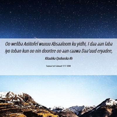 Picture 06 - Samuu'eel Labaad 17:1 SOM - Oo weliba Axiitofel wuxuu Absaaloom ku yidhi, I - Bible Verse Picture