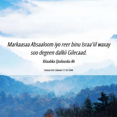 Picture 06 - Samuu'eel Labaad 17:26 SOM - Markaasaa Absaaloom iyo reer binu Israa'iil waxay - Bible Verse Picture