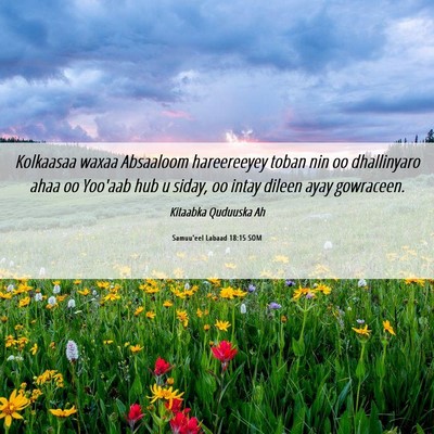 Picture 06 - Samuu'eel Labaad 18:15 SOM - Kolkaasaa waxaa Absaaloom hareereeyey toban nin - Bible Verse Picture