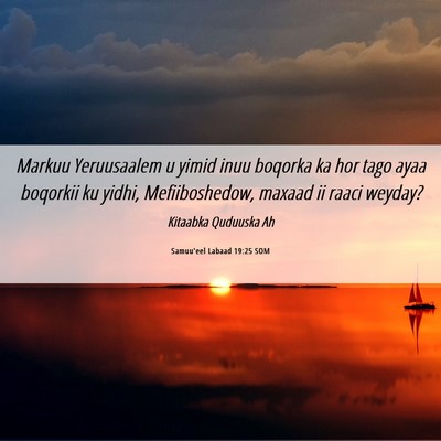 Picture 06 - Samuu'eel Labaad 19:25 SOM - Markuu Yeruusaalem u yimid inuu boqorka ka hor - Bible Verse Picture