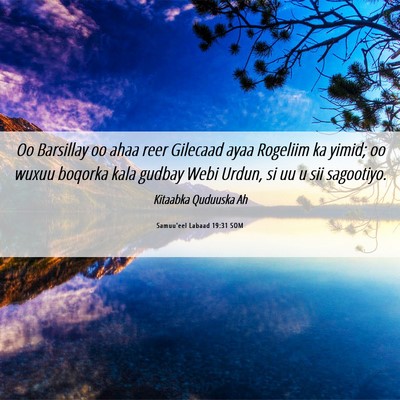 Picture 06 - Samuu'eel Labaad 19:31 SOM - Oo Barsillay oo ahaa reer Gilecaad ayaa Rogeliim - Bible Verse Picture