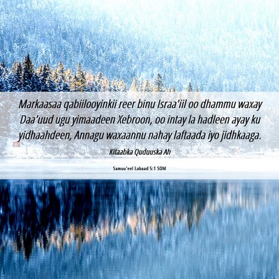 Picture 06 - Samuu'eel Labaad 5:1 SOM - Markaasaa qabiilooyinkii reer binu Israa'iil oo - Bible Verse Picture