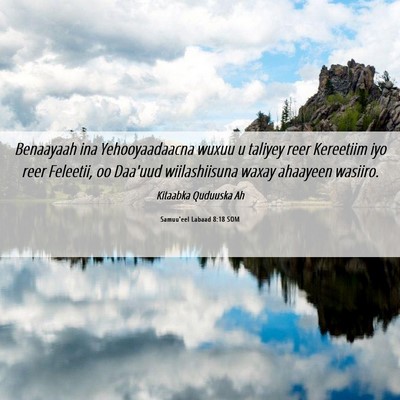 Picture 06 - Samuu'eel Labaad 8:18 SOM - Benaayaah ina Yehooyaadaacna wuxuu u taliyey reer - Bible Verse Picture