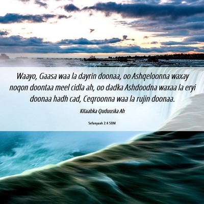Picture 06 - Sefanyaah 2:4 SOM - Waayo, Gaasa waa la dayrin doonaa, oo Ashqeloonna - Bible Verse Picture