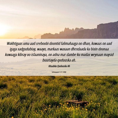 Picture 06 - Sefanyaah 3:11 SOM - Wakhtigaas uma aad ceeboobi doontid falimahaaga - Bible Verse Picture