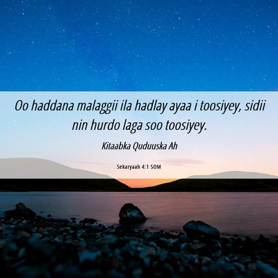 Picture 06 - Sekaryaah 4:1 SOM - Oo haddana malaggii ila hadlay ayaa i toosiyey, - Bible Verse Picture