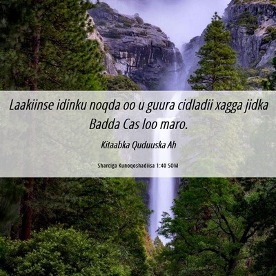 Picture 06 - Sharciga Kunoqoshadiisa 1:40 SOM - Laakiinse idinku noqda oo u guura cidladii xagga - Bible Verse Picture