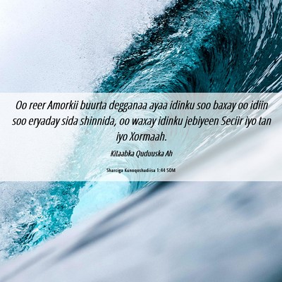 Picture 06 - Sharciga Kunoqoshadiisa 1:44 SOM - Oo reer Amorkii buurta degganaa ayaa idinku soo - Bible Verse Picture
