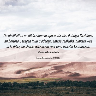 Picture 06 - Sharciga Kunoqoshadiisa 17:12 SOM - Oo ninkii kibra oo diidaa inuu maqlo wadaadka - Bible Verse Picture