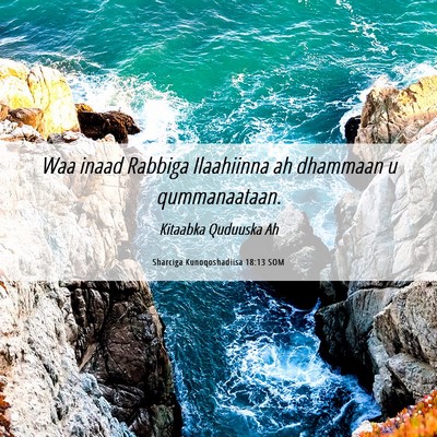 Picture 06 - Sharciga Kunoqoshadiisa 18:13 SOM - Waa inaad Rabbiga Ilaahiinna ah dhammaan u - Bible Verse Picture