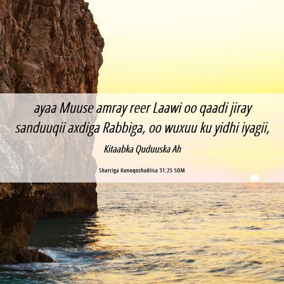Picture 06 - Sharciga Kunoqoshadiisa 31:25 SOM - ayaa Muuse amray reer Laawi oo qaadi jiray - Bible Verse Picture