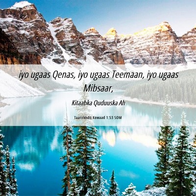 Picture 06 - Taariikhdii Kowaad 1:53 SOM - iyo ugaas Qenas, iyo ugaas Teemaan, iyo ugaas - Bible Verse Picture