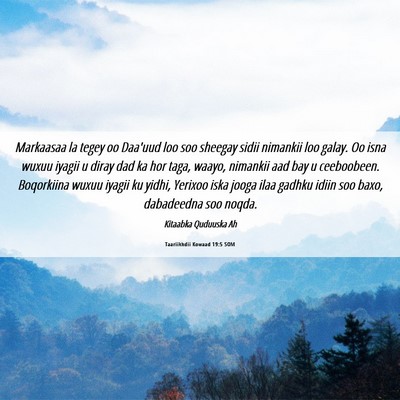 Picture 06 - Taariikhdii Kowaad 19:5 SOM - Markaasaa la tegey oo Daa'uud loo soo sheegay - Bible Verse Picture