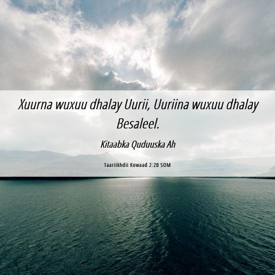Picture 06 - Taariikhdii Kowaad 2:20 SOM - Xuurna wuxuu dhalay Uurii, Uuriina wuxuu dhalay - Bible Verse Picture