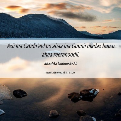 Picture 06 - Taariikhdii Kowaad 5:15 SOM - Axii ina Cabdii'eel oo ahaa ina Guunii madax buu - Bible Verse Picture