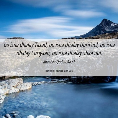 Picture 06 - Taariikhdii Kowaad 6:24 SOM - oo isna dhalay Taxad, oo isna dhalay Uurii'eel, - Bible Verse Picture