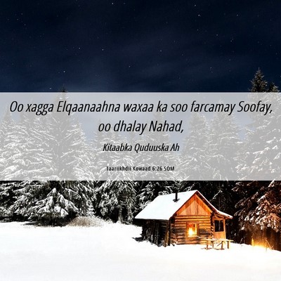 Picture 06 - Taariikhdii Kowaad 6:26 SOM - Oo xagga Elqaanaahna waxaa ka soo farcamay - Bible Verse Picture