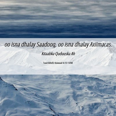 Picture 06 - Taariikhdii Kowaad 6:53 SOM - oo isna dhalay Saadooq, oo isna dhalay - Bible Verse Picture