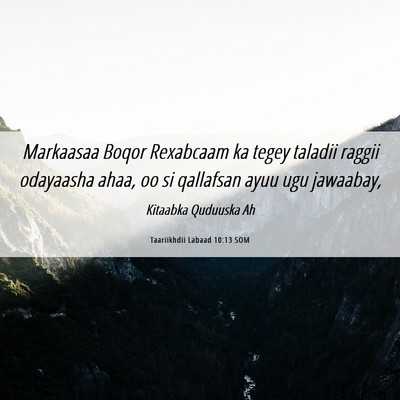 Picture 06 - Taariikhdii Labaad 10:13 SOM - Markaasaa Boqor Rexabcaam ka tegey taladii raggii - Bible Verse Picture