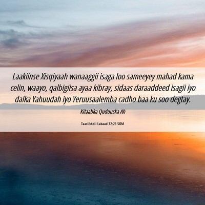 Picture 06 - Taariikhdii Labaad 32:25 SOM - Laakiinse Xisqiyaah wanaaggii isaga loo sameeyey - Bible Verse Picture