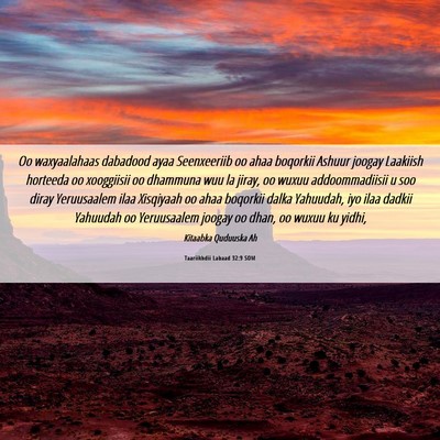 Picture 06 - Taariikhdii Labaad 32:9 SOM - Oo waxyaalahaas dabadood ayaa Seenxeeriib oo ahaa - Bible Verse Picture