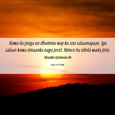 Picture 06 - Tiitos 3:15 SOM - Kuwa ila jooga oo dhammu way ku soo salaamayaan. - Bible Verse Picture