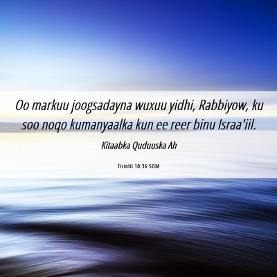 Picture 06 - Tirintii 10:36 SOM - Oo markuu joogsadayna wuxuu yidhi, Rabbiyow, ku - Bible Verse Picture