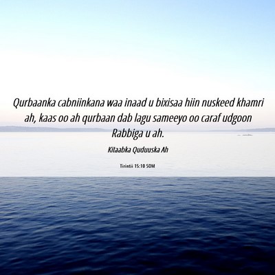Picture 06 - Tirintii 15:10 SOM - Qurbaanka cabniinkana waa inaad u bixisaa hiin - Bible Verse Picture