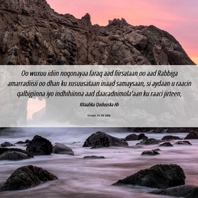 Picture 06 - Tirintii 15:39 SOM - Oo wuxuu idiin noqonayaa faraq aad fiirsataan oo - Bible Verse Picture
