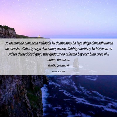 Picture 06 - Tirintii 16:38 SOM - Oo idammada nimankan naftooda ku dembaabay ha - Bible Verse Picture