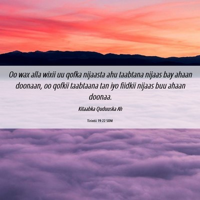 Picture 06 - Tirintii 19:22 SOM - Oo wax alla wixii uu qofka nijaasta ahu taabtana - Bible Verse Picture