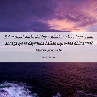 Picture 06 - Tirintii 20:4 SOM - Bal maxaad shirka Rabbiga cidladan u keenteen si - Bible Verse Picture