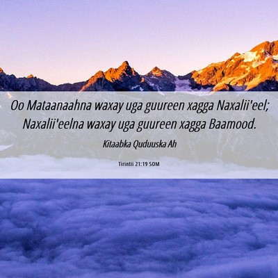Picture 06 - Tirintii 21:19 SOM - Oo Mataanaahna waxay uga guureen xagga - Bible Verse Picture