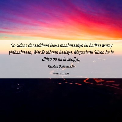 Picture 06 - Tirintii 21:27 SOM - Oo sidaas daraaddeed kuwa maahmaahyo ku hadlaa - Bible Verse Picture