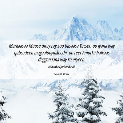 Picture 06 - Tirintii 21:32 SOM - Markaasaa Muuse diray rag soo basaasa Yacser, oo - Bible Verse Picture