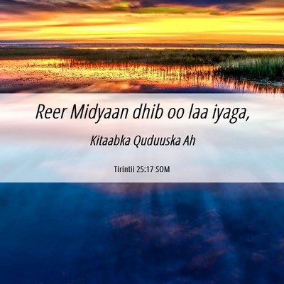 Picture 06 - Tirintii 25:17 SOM - Reer Midyaan dhib oo laa - Bible Verse Picture