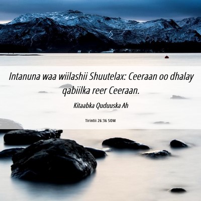 Picture 06 - Tirintii 26:36 SOM - Intanuna waa wiilashii Shuutelax: Ceeraan oo - Bible Verse Picture