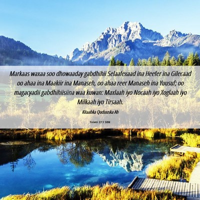 Picture 06 - Tirintii 27:1 SOM - Markaas waxaa soo dhowaaday gabdhihii Selaafexaad - Bible Verse Picture