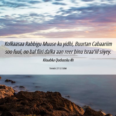 Picture 06 - Tirintii 27:12 SOM - Kolkaasaa Rabbigu Muuse ku yidhi, Buurtan - Bible Verse Picture