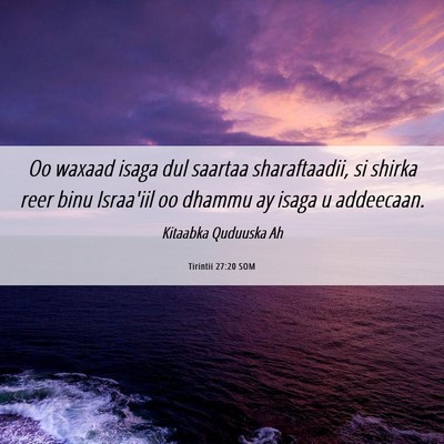 Picture 06 - Tirintii 27:20 SOM - Oo waxaad isaga dul saartaa sharaftaadii, si - Bible Verse Picture