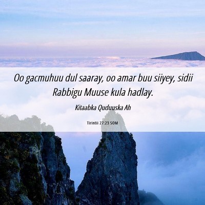 Picture 06 - Tirintii 27:23 SOM - Oo gacmuhuu dul saaray, oo amar buu siiyey, sidii - Bible Verse Picture
