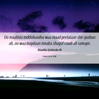 Picture 06 - Tirintii 28:25 SOM - Oo maalinta toddobaadna waa inaad yeelataan shir - Bible Verse Picture