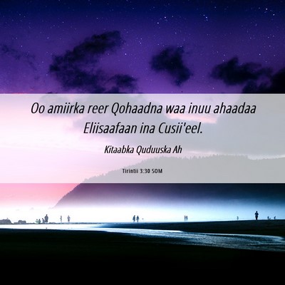 Picture 06 - Tirintii 3:30 SOM - Oo amiirka reer Qohaadna waa inuu ahaadaa - Bible Verse Picture