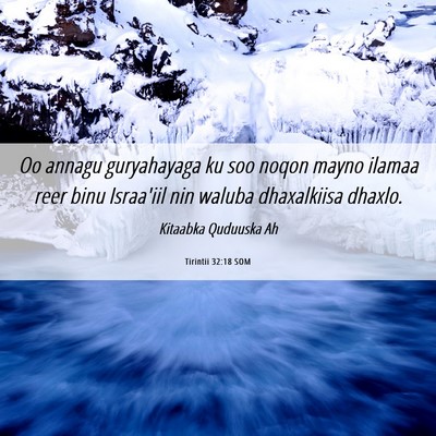 Picture 06 - Tirintii 32:18 SOM - Oo annagu guryahayaga ku soo noqon mayno ilamaa - Bible Verse Picture