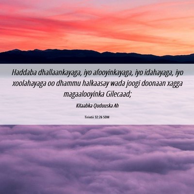 Picture 06 - Tirintii 32:26 SOM - Haddaba dhallaankayaga, iyo afooyinkayaga, iyo - Bible Verse Picture