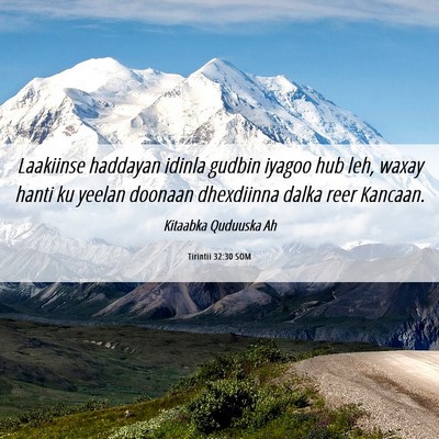 Picture 06 - Tirintii 32:30 SOM - Laakiinse haddayan idinla gudbin iyagoo hub leh, - Bible Verse Picture