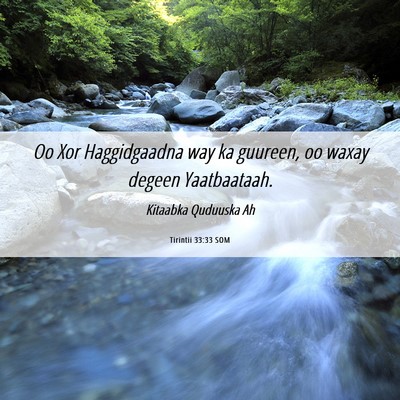 Picture 06 - Tirintii 33:33 SOM - Oo Xor Haggidgaadna way ka guureen, oo waxay - Bible Verse Picture